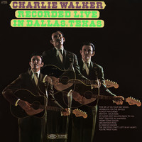 Charlie Walker - Recorded Live In Dallas, Texas