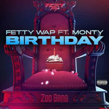 Fetty Wap - Birthday (feat. Monty) (Explicit)