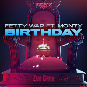 Fetty Wap - Birthday (feat. Monty)