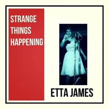 Etta James - Strange Things Happening