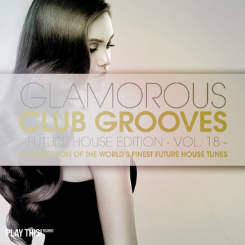 Various Artists - Glamorous Club Grooves - Future House Edition, Vol. 18