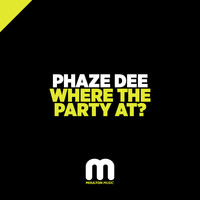 Phaze Dee - Where The Party At?