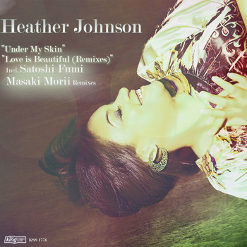 Heather Johnson - Under My Skin / Love Is Beautiful (Remixes)