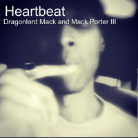 Dragonlord Mack / Mack Porter III - Heartbeat