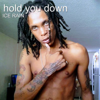 Ice Rain - Hold You Down