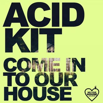Acid Kit - Come In To Our House