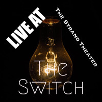 The Switch - Live at the Strand Theater (Explicit)