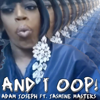Adam Joseph - And I Oop! (feat. Jasmine Masters) (Explicit)