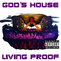 Living Proof - God's House (Explicit)