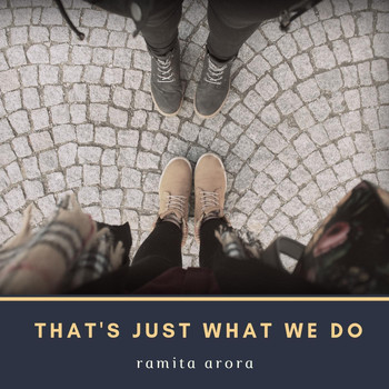 Ramita Arora - That's Just What We Do