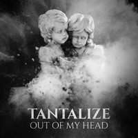Tantalize - Out of My Head