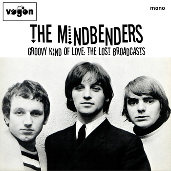 The Mindbenders - Groovy Kind Of Love: The Lost Broadcasts