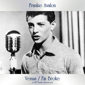Frankie Avalon - Venus / I'm Broke (All Tracks Remastered)