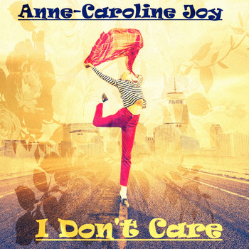 Anne-Caroline Joy - I Don't Care
