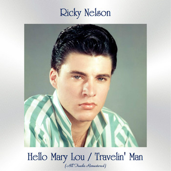 Ricky Nelson - Hello Mary Lou / Travelin' Man (All Tracks Remastered)