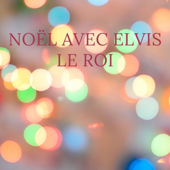 Elvis Presley - Noël avec Elvis le roi