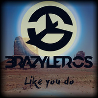 Brazyleros - Like You Do