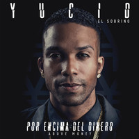 Yucid El Sobrino - Por Encima del Dinero