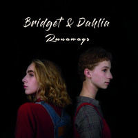 Bridget & Dahlia - Runaways