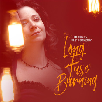 Magen Tracy & the Missed Connections - Long Fuse Burning