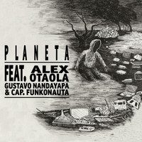 Relicario - Planeta (feat. Alex Otaola, Gustavo Nandayapa & Capitán Funkonauta)
