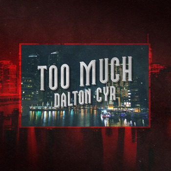 Dalton Cyr - Too Much