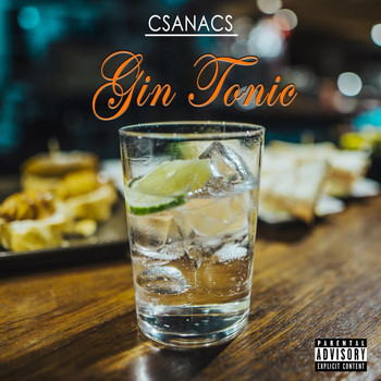 Csanacs - Gin Tonic (Explicit)