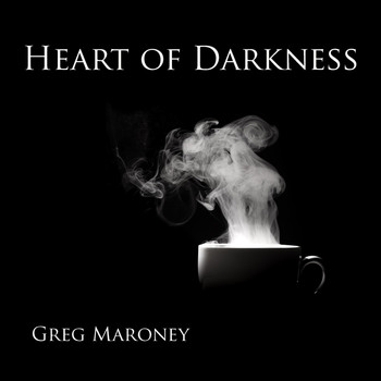 Greg Maroney - Heart of Darkness
