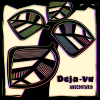 Deja Vu - Anecdotario (Explicit)