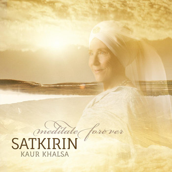 Satkirin Kaur Khalsa - Meditate Forever