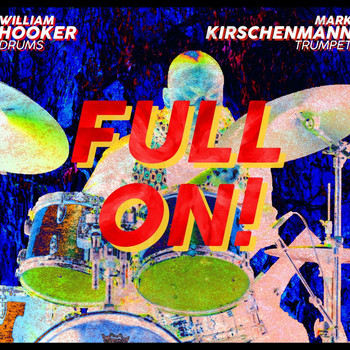 William Hooker & Mark Kirschenmann - Full On!