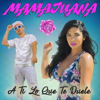 Mamajuana - A Ti Lo Que Te Duele