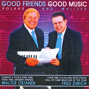 Walter Ostanek & Fred Ziwich - Good Friends Good Music