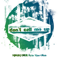 High Dee feat. In The Club - Don't Call Me Up