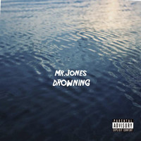 Mr. Jones - Drowning (Explicit)