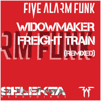 Five Alarm Funk - Widowmaker / Freight Train (Remixed)
