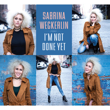Sabrina Weckerlin - I'm Not Done Yet