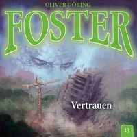 Foster - Folge 13: Vertrauen (Oliver Döring Signature Edition)
