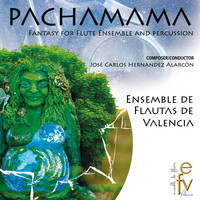 Ensemble de Flautas de Valencia & José Carlos Hernández Alarcón - Pachamama, Fantasy For Flute Ensemble And Percussion