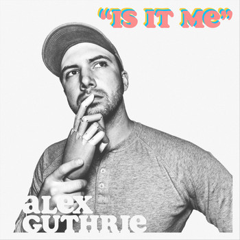 Alex Guthrie - Is It Me