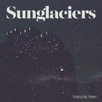 Sunglaciers - Twin Evil Twin