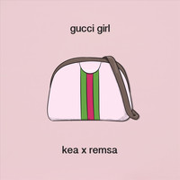 Kea - Gucci Girl (feat. Remsa) (Explicit)