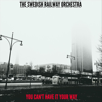 The Swedish Railway Orchestra - You Can't Have It Your Way - EP