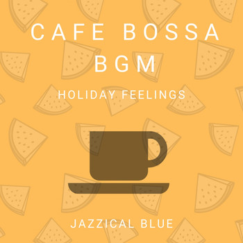 Jazzical Blue - Cafe Bossa BGM - Holiday Feelings