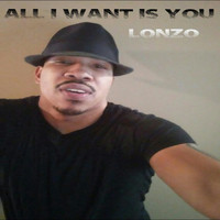 Lonzo - All I Want Is You