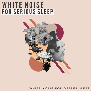 White Noise for Deeper Sleep - White Noise for Serious Sleep