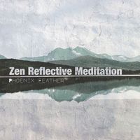 Phoenix Feather - Zen Reflective Meditation