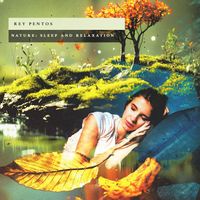 Rey Pentos - Nature: Sleep and Relaxation