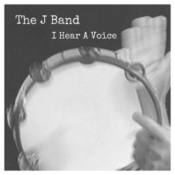 The J Band - I Hear a Voice