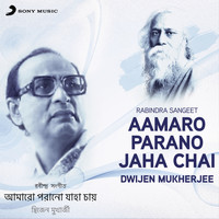 Dwijen Mukherjee - Aamaro Parano Jaha Chai (Rabindra Sangeet)